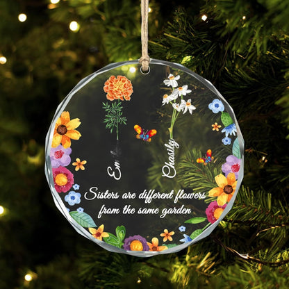 Sisters Are Different Flowers From The Same Garden - Personalized Custom Glass Ornament
