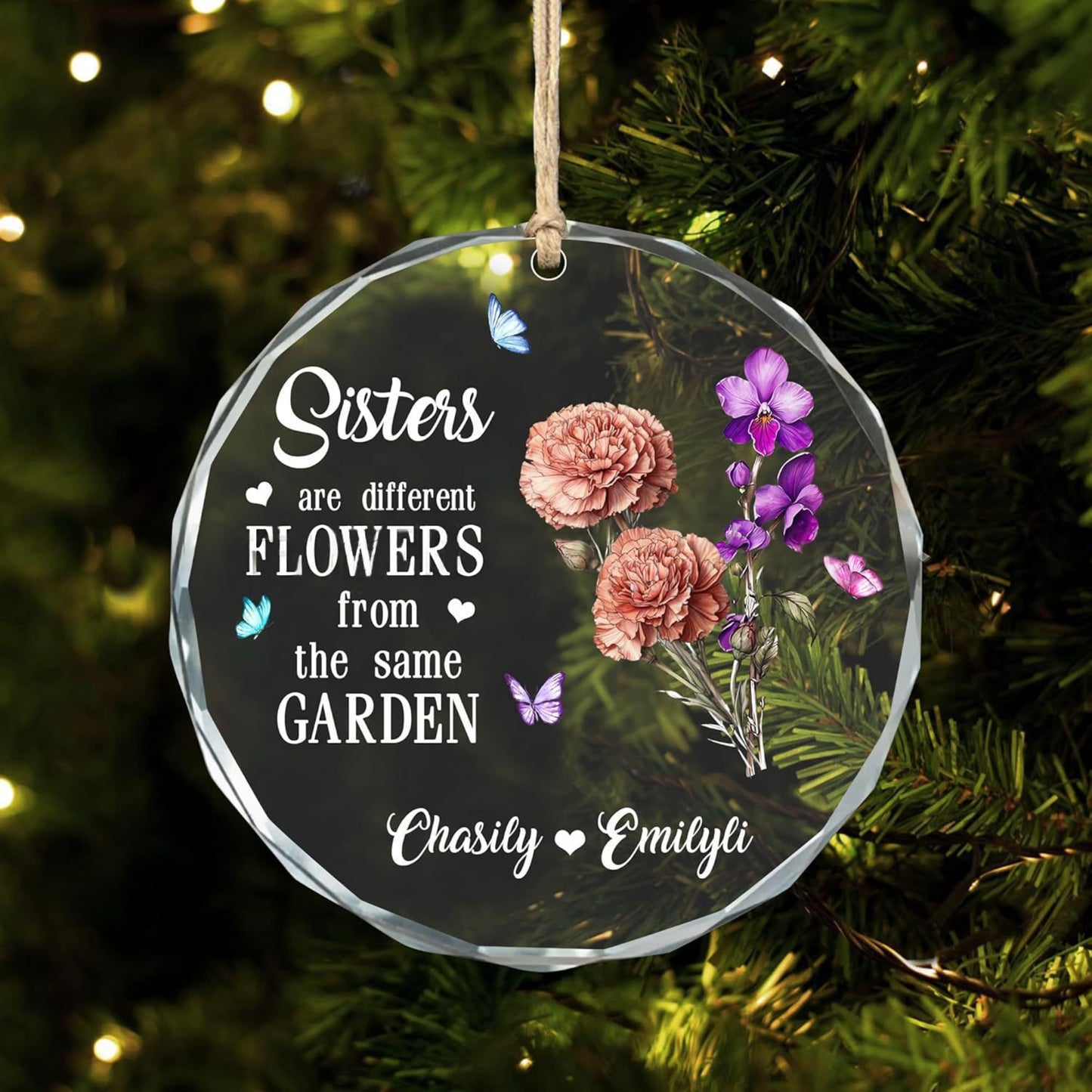 Sisters Are Different Flowers From The Same Garden - Personalized Custom Glass Ornament